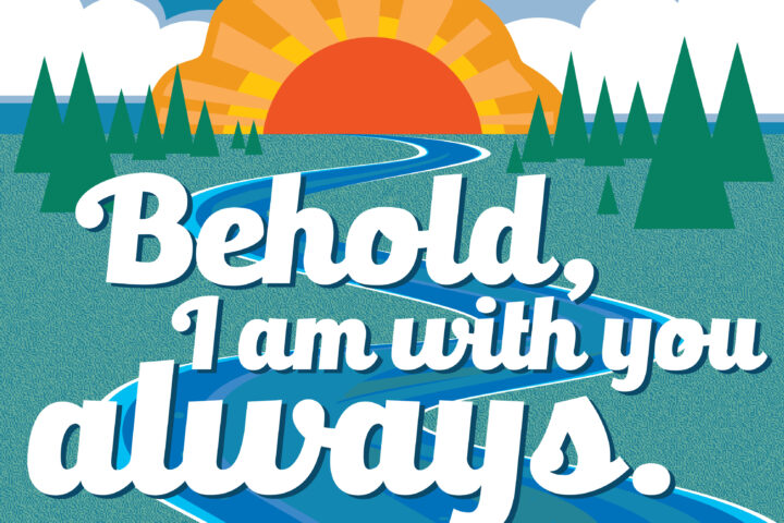 Illustrated banner with a rising sun, hills, and pine trees, featuring large white script text and a Bible verse reference (Matthew 28:20, ESV).